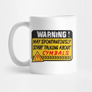 Cymbals, May Spontaneously Start Talking About Cymbals Mug